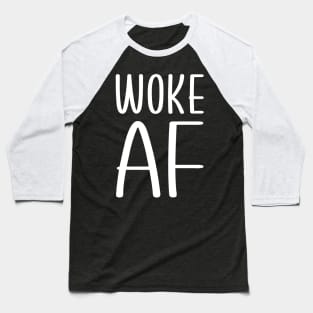 Woke AF Baseball T-Shirt